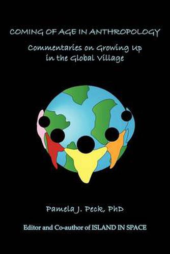 Cover image for Coming of Age in Anthropology: Commentaries on Growing Up in the Global Village