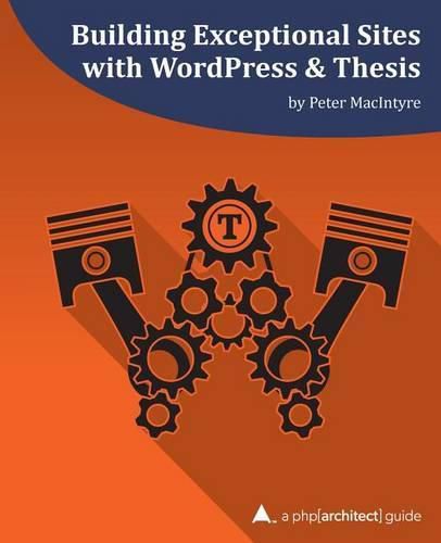 Cover image for Building Exceptional Sites with WordPress & Thesis: A php[architect] Guide