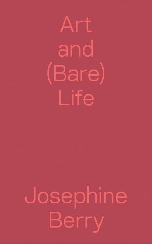 Cover image for Art and (Bare) Life - A Biopolitical Inquiry