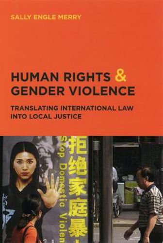 Cover image for Human Rights and Gender Violence: Translating International Law into Local Justice