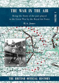 Cover image for War in the Air. Being the Story of the part played in the Great War by the Royal Air Force: Volume Five