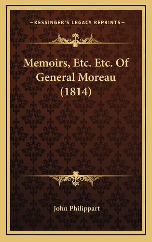 Memoirs, Etc. Etc. of General Moreau (1814)