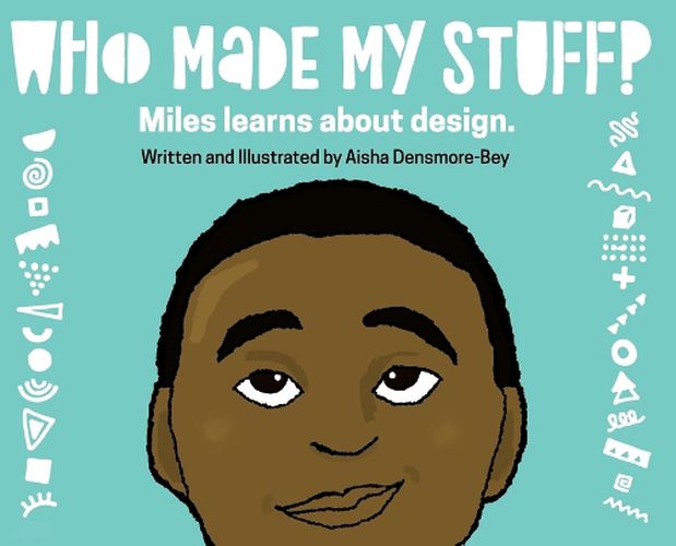 Cover image for Who Made My Stuff?: Miles Learns About Design