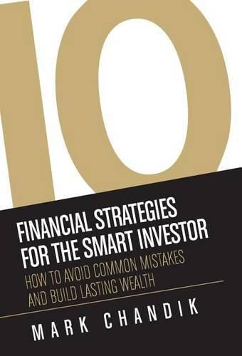 Cover image for 10 Financial Strategies for the Smart Investor: How To Avoid Common Mistakes and Build Lasting Wealth