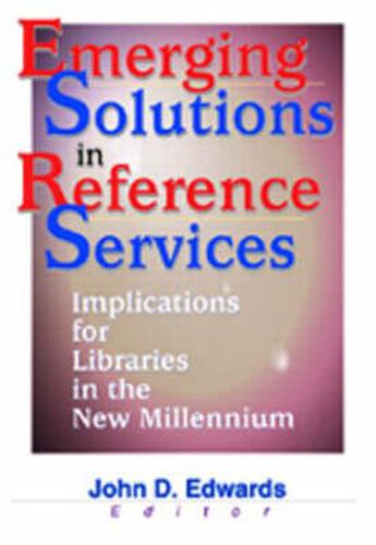 Cover image for Emerging Solutions in Reference Services: Implications for Libraries in the New Millennium