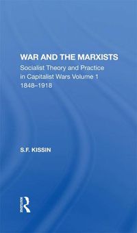Cover image for War and the Marxists: Socialist Theory and Practice in Capitalist Wars Volume 1 1848-1918