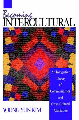 Cover image for Becoming Intercultural: An Integrative Theory of Communication and Cross-Cultural Adaptation