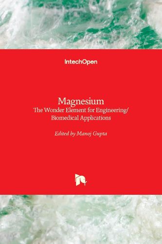 Cover image for Magnesium: The Wonder Element for Engineering/Biomedical Applications