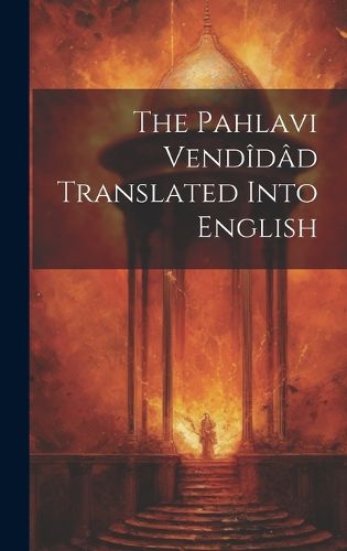 Cover image for The Pahlavi Vendidad Translated Into English
