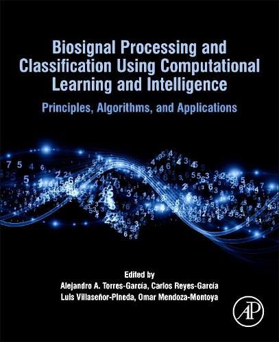 Cover image for Biosignal Processing and Classification Using Computational Learning and Intelligence: Principles, Algorithms, and Applications