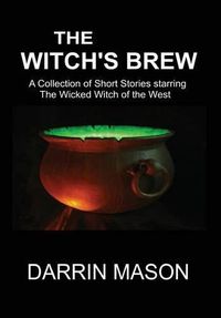 Cover image for The Witch's Brew: A Collection of Short Stories starring the Wicked Witch of the West