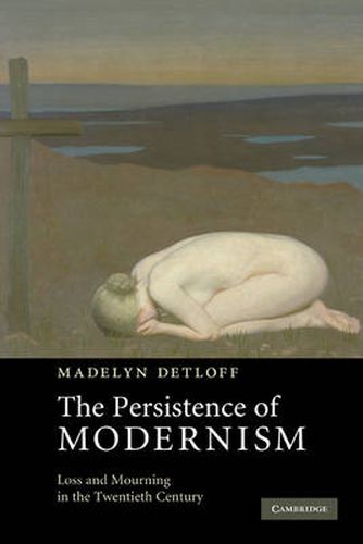 Cover image for The Persistence of Modernism: Loss and Mourning in the Twentieth Century