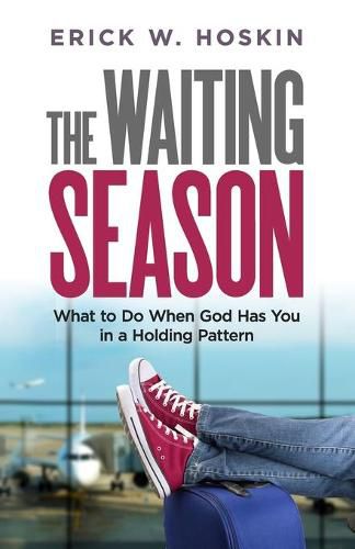 Cover image for The Waiting Season: What to Do When God Has You in a Holding Pattern