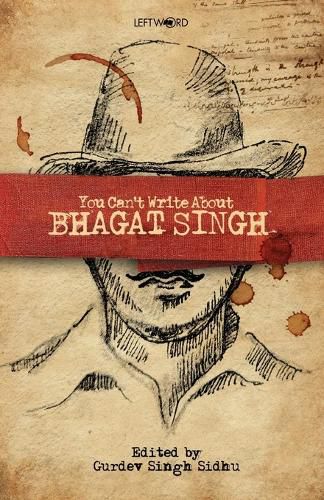 Cover image for You Can't Write About Bhagat Singh