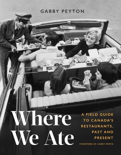 Cover image for Where We Ate: A Field Guide to Canada's Restaurants, Past and Present
