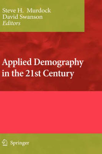 Cover image for Applied Demography in the 21st Century: Selected Papers from the Biennial Conference on Applied Demography, San Antonio, Teas, Januara 7-9, 2007