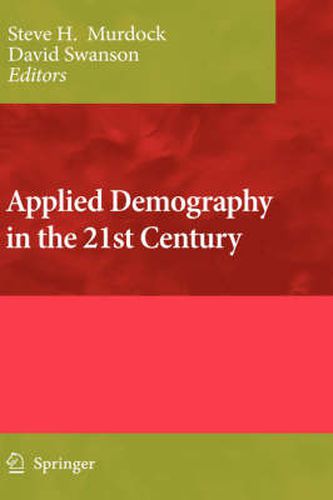 Applied Demography in the 21st Century: Selected Papers from the Biennial Conference on Applied Demography, San Antonio, Teas, Januara 7-9, 2007