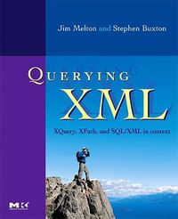 Cover image for Querying XML: XQuery, XPath, and SQL/XML in context