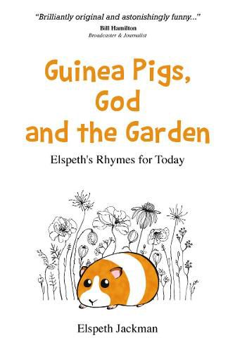 Cover image for Guinea Pigs, God and the Garden: Elspeth's Rhymes for Today