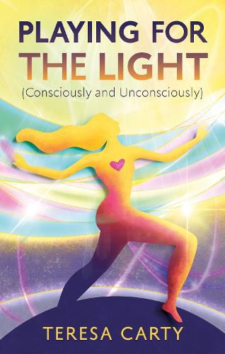 Cover image for Playing for the Light (Consciously and Unconsciously)