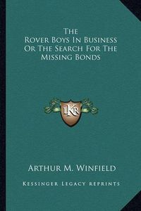 Cover image for The Rover Boys in Business or the Search for the Missing Bonds