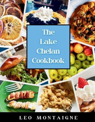 Cover image for The Lake Chelan Cookbook