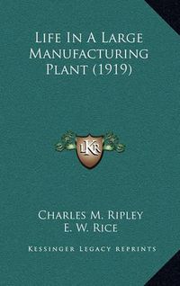 Cover image for Life in a Large Manufacturing Plant (1919)
