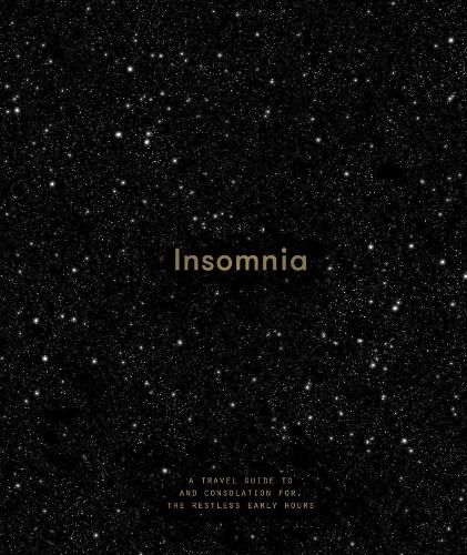 Insomnia: A Guide to, and Consolation For, the Restless Early Hours