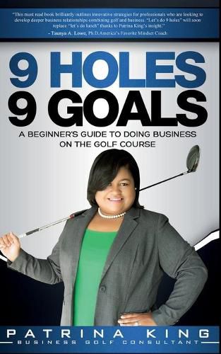 Cover image for 9 Holes 9 Goals: A Beginner's Guide to Doing Business on the Golf Course