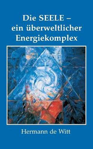 Cover image for Die Seele - ein uberweltlicher Energiekomplex