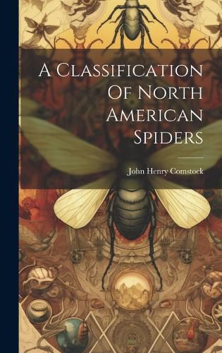 Cover image for A Classification Of North American Spiders