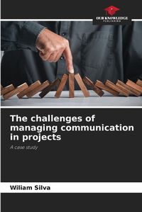 Cover image for The challenges of managing communication in projects