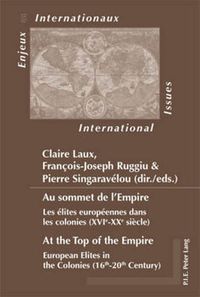 Cover image for Au sommet de l'Empire / At the Top of the Empire: Les elites europeennes dans les colonies (XVIe-XXe siecle) / European Elites in the Colonies (16th-20th Century)