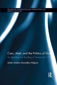 Cover image for Cain, Abel, and the Politics of God: An Agambenian reading of Genesis 4:1-16