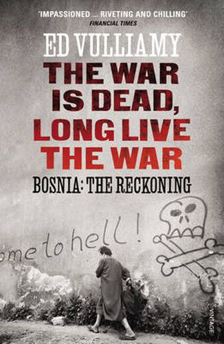 The War is Dead, Long Live the War: Bosnia: the Reckoning