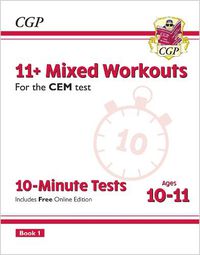 Cover image for 11+ CEM 10-Minute Tests: Mixed Workouts - Ages 10-11 Book 1 (with Online Edition)