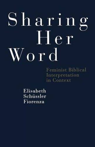 Cover image for Sharing Her Word: Feminist Biblical Interpretation In Context