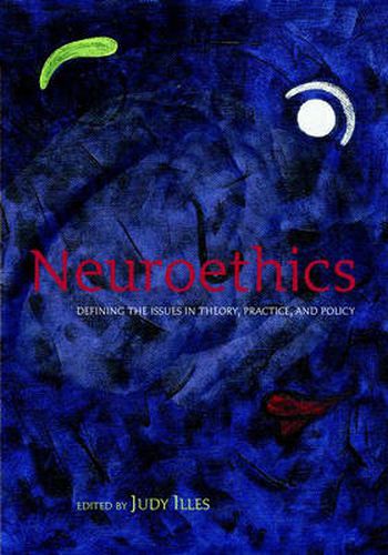 Cover image for Neuroethics: Defining the Issues in Theory, Practice and Policy