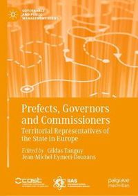 Cover image for Prefects, Governors and Commissioners: Territorial Representatives of the State in Europe