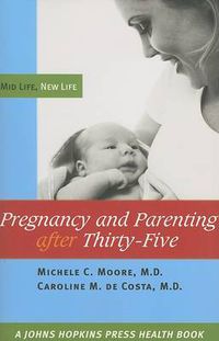 Cover image for Pregnancy and Parenting After Thirty-five: Mid Life, New Life