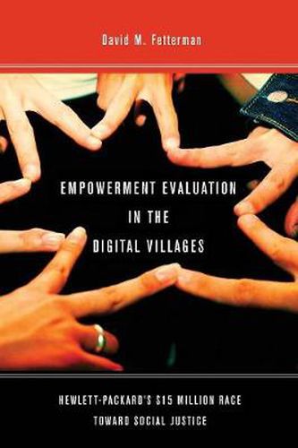 Cover image for Empowerment Evaluation in the Digital Villages: Hewlett-Packard's $15 Million Race Toward Social Justice