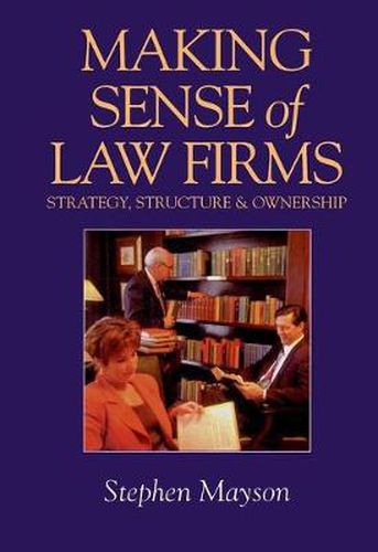 Cover image for Making Sense of Law Firms: Strategy, Structure and Ownership