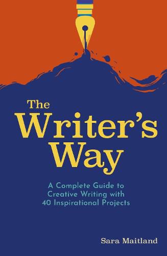 Cover image for The Writer's Way: A Complete Guide to Creative Writing with 40 Inspirational Projects