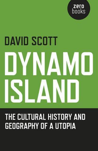 Cover image for Dynamo Island - The cultural history and geography of a Utopia