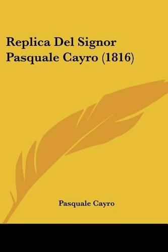 Cover image for Replica del Signor Pasquale Cayro (1816)