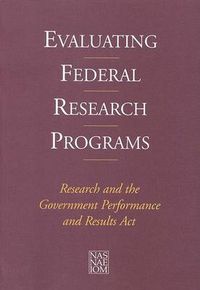 Cover image for Evaluating Federal Research Programs: Research and the Government Performance and Results Act: Research and the Government Performance and Results Act