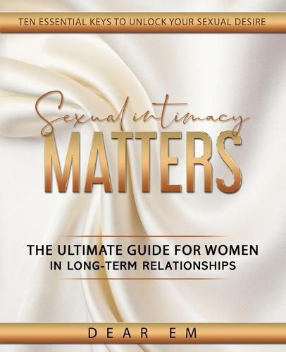 Cover image for Sexual Intimacy Matters: The Ultimate Guide for Women in Long-Term Relationships