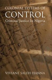 Cover image for Colonial Systems of Control: Criminal Justice in Nigeria