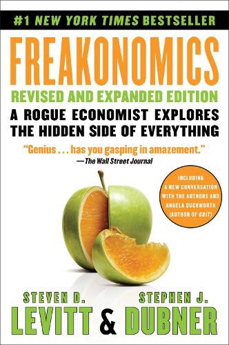 Freakonomics: A Rogue Economist Explores the Hidden Side of Everything