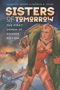 Cover image for Sisters of Tomorrow: The First Women of Science Fiction